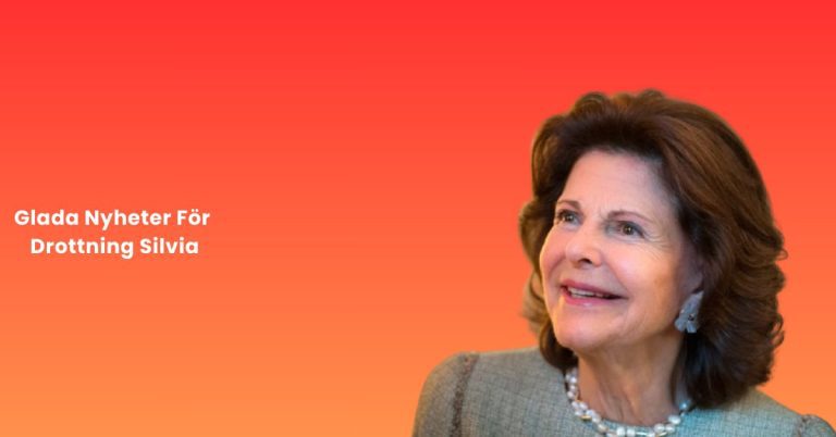 Glada Nyheter För Drottning Silvia