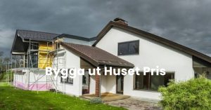 Bygga ut Huset Pris